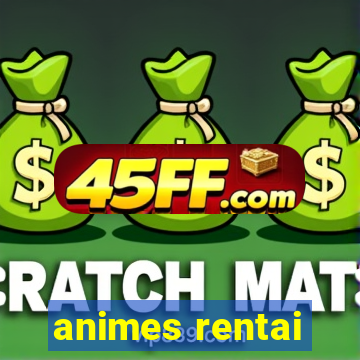animes rentai